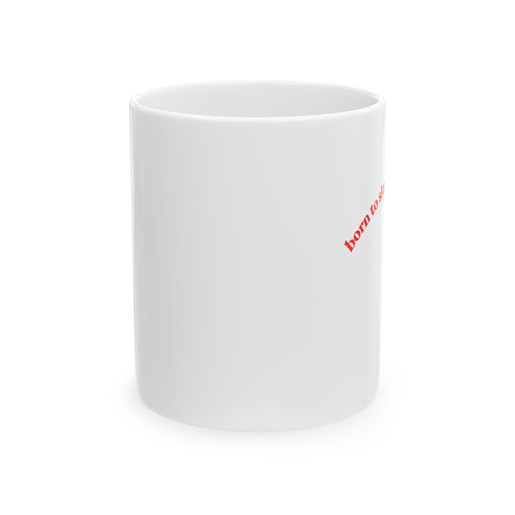 Lipstick Mug — "Born to Slay, Forced to Work" Ceramic Coffee Cup (11oz & 15oz)